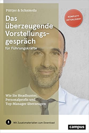 Püttjer, Christian / Uwe Schnierda. Das überzeugende Vorstellungsgespräch für Führungskräfte - Wie Sie Headhunter, Personalprofis und Top-Manager überzeugen. Campus Verlag GmbH, 2019.
