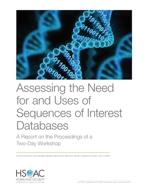 Chaturvedi, Ritika / Brenner, Paul et al. Assessing the Need for and Uses of Sequences of Interest Databases: A Report on the Proceedings of a Two-Day Workshop. RAND Corporation, 2019.