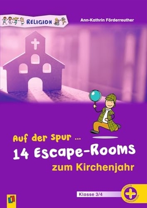 Förderreuther, Ann-Kathrin. Auf der Spur ... 14 Escape-Rooms zum Kirchenjahr - Für den Religionsunterricht, Klasse 3/4. Verlag an der Ruhr GmbH, 2024.