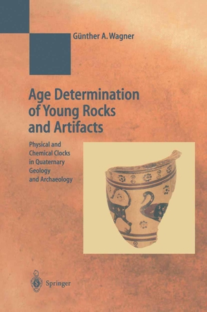 Wagner, Günther A.. Age Determination of Young Rocks and Artifacts - Physical and Chemical Clocks in Quaternary Geology and Archaeology. Springer Berlin Heidelberg, 1998.