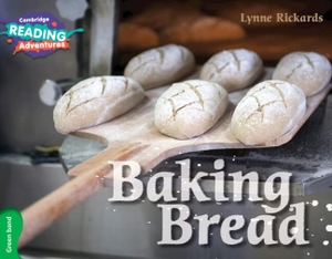Rickards, Lynne. Cambridge Reading Adventures Baking Bread Green Band. Cambridge University Press, 2016.