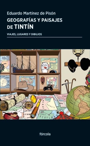Martínez De Pisón, Eduardo. Geografías y paisajes de Tintín : viajes, lugares y dibujos. Fórcola Ediciones, 2019.
