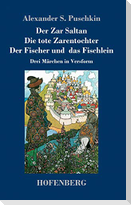 Der Zar Saltan /  Die tote Zarentochter / Der Fischer und das Fischlein