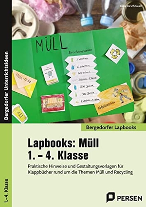 Kirschbaum, Klara. Lapbooks: Müll - 1. - 4. Klasse - Praktische Hinweise und Gestaltungsvorlagen für Klappbücher rund um die Themen Müll und Recycling. Persen Verlag i.d. AAP, 2022.