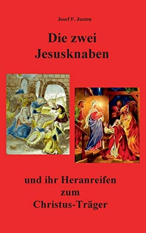 Justen, Josef F.. Die zwei Jesusknaben und ihr Heranreifen zum Christus-Träger. BoD - Books on Demand, 2023.