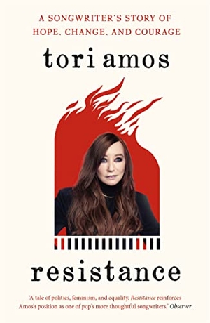 Amos, Tori. Resistance - A Songwriter's Story of Hope, Change and Courage. Yen Press, 2021.