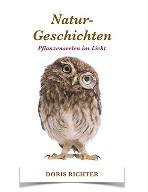 Richter, Doris. Natur - Geschichten - Pflanzenseelen im Licht. Books on Demand, 2018.
