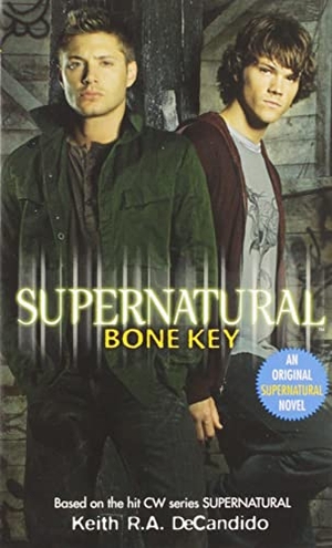 DeCandido, Keith R a. Supernatural: Bone Key. HarperCollins, 2008.