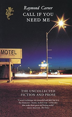 Carver, Raymond. Call If You Need Me. Harvill Press, 2001.