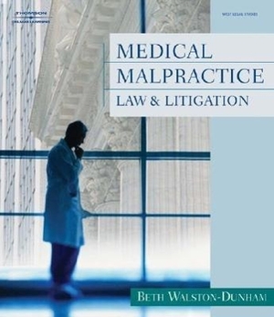 Walston-Dunham, Beth. Medical Malpractice Law and Litigation. Cengage Learning, 2005.