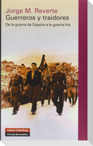 Guerreros y traidores : de la guerra de España a la Guerra Fría