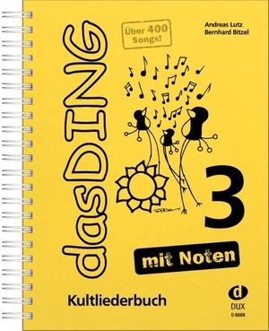Bitzel, Bernhard / Andreas Lutz. Das Ding 3 mit Noten - Kultliederbuch. Edition DUX, 2012.