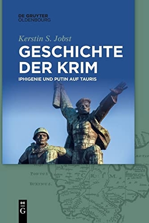 Jobst, Kerstin S.. Geschichte der Krim - Iphigenie und Putin auf Tauris. De Gruyter Oldenbourg, 2022.