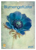 Blumengeflüster (Wandkalender 2025 DIN A2 hoch), CALVENDO Monatskalender