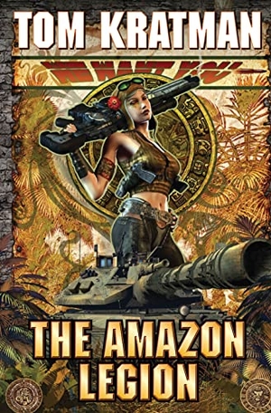 Kratman, Tom. The Amazon Legion. Baen, 2012.