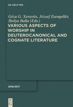 Xeravits, Géza G. / Ibolya Balla et al (Hrsg.). Various Aspects of Worship in Deuterocanonical and Cognate Literature. De Gruyter, 2017.