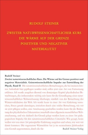 Steiner, Rudolf. Zweiter Naturwissenschaftlicher Kurs: Die Wärme auf der Grenze positiver und negativer Materialität - Geisteswissenschaftliche Impulse zur Entwicklung der Physik, Band II, Vierzehn Vorträge, gehalten für das Lehrerkollegium der Waldorfschule in Stuttgart vom 1. bis 14. März 1920, 5 Fragenbeantwortungen, 1908-1921. Steiner Verlag, Dornach, 2021.