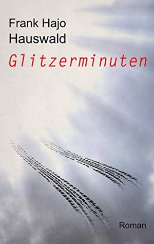 Hauswald, Frank Hajo. Glitzerminuten. Books on Demand, 2021.