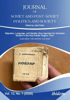 Fedor, Julie / Yulia Yurchuk et al (Hrsg.). Journal of Soviet and Post-Soviet Politics and Society - Migration, Language, and Identity: New Agendas for Ukrainian Studies in the Asia-Pacific Region. Part I 2026/1. Ibidem-Verlag, 2026.