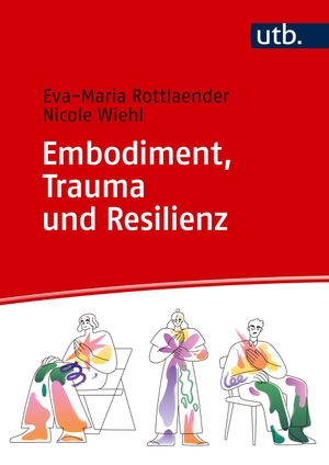 Rottlaender, Eva-Maria / Nicole Wiehl. Embodiment, Trauma und Resilienz - Körperorientierte Grundlagen für Theorie & Praxis. UTB GmbH, 2026.