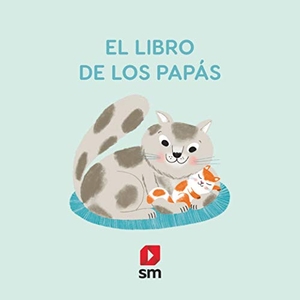Rosenberg, Natascha S. / Teresa Tellechea. El libro de los papás. Fundación Santa María-Ediciones SM, 2021.