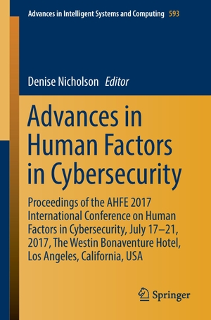 Nicholson, Denise (Hrsg.). Advances in Human Factors in Cybersecurity - Proceedings of the AHFE 2017 International Conference on Human Factors in Cybersecurity, July 17¿21, 2017, The Westin Bonaventure Hotel, Los Angeles, California, USA. Springer International Publishing, 2017.