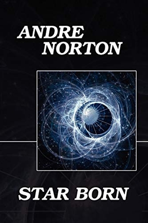 Norton, Andre. Star Born. Wildside Press, 2024.