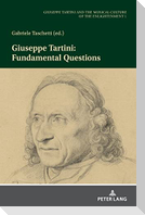 Giuseppe Tartini: Fundamental Questions