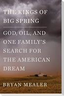 The Kings of Big Spring: God, Oil, and One Family's Search for the American Dream
