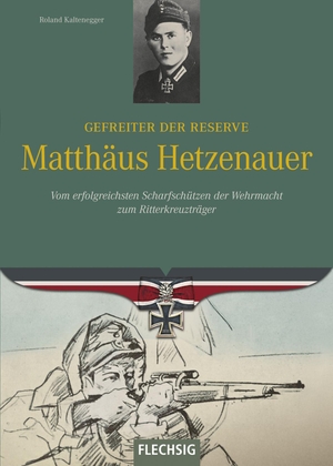 Kaltenegger, Roland. Ritterkreuzträger: Gefreiter der Reserve Matthäus Hetzenauer - Vom erfolgreichsten Scharfschützen der Wehrmacht zum Ritterkreuzträger. Flechsig Verlag, 2015.
