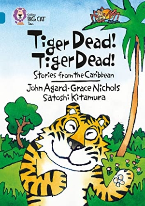 Nichols, Grace / Agard, John et al. Tiger Dead! Tiger Dead! Stories from the Caribbean - Band 13/Topaz. HarperCollins Publishers, 2009.