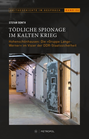 Donth, Stefan. Tödliche Spionage im Kalten Krieg - Hohenschönhausen: Die "Gruppe Lange-Werner" im Visier der DDR-Staatssicherheit. Metropol Verlag, 2023.