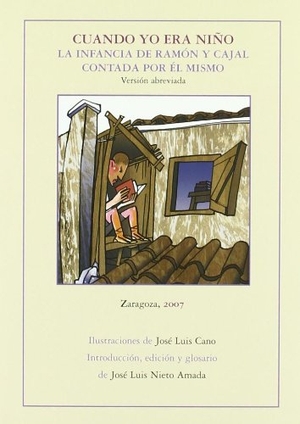 Ramón Y Cajal, Santiago. Cuando yo era niño : la infancia de Ramón y Cajal contada por él mismo. Prensas de la Universidad de Zaragoza, 2007.