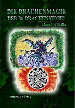 Pyrchalla, Hans. Die Drachenmagie der 36 Drachensiegel. Bohmeier, Joh., 2015.