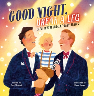 Shuford, Bret. Good Night, Break a Leg - Life with Broadway Dads. Penguin Young Readers Group, 2026.