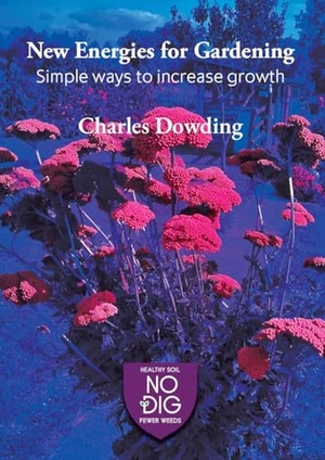 Dowding, Charles. New Energies for Gardening. No Dig Garden, 2025.