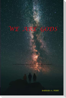 We Are Gods