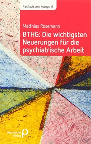 Rosemann, Matthias. BTHG: Die wichtigsten Neuerungen für die psychiatrische Arbeit. Psychiatrie-Verlag GmbH, 2018.