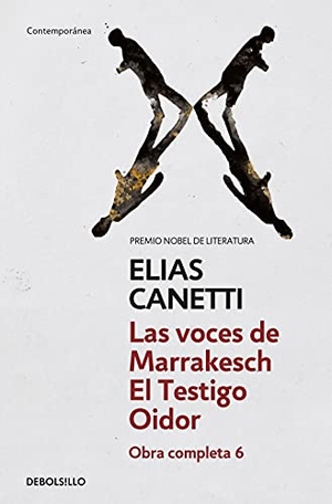 Canetti, Elias. El testigo oidor ; Las voces de Marrakesh. Debolsillo, 2005.