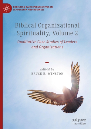 Winston, Bruce E. (Hrsg.). Biblical Organizational Spirituality, Volume 2 - Qualitative Case Studies of Leaders and Organizations. Springer Nature Switzerland, 2023.