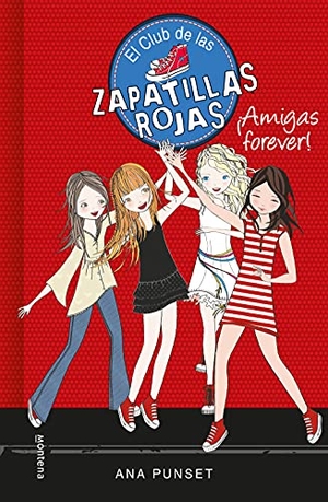 Punset Martínez, Ana / Ana Punset. El club de las zapatillas rojas 2. ¡Amigas forever!. Montena, 2014.