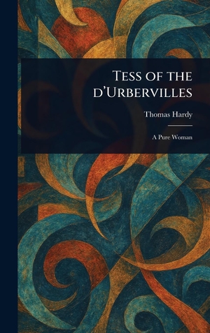 Hardy, Thomas. Tess of the D'Urbervilles. Legare Street Press, 2025.
