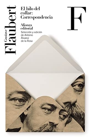Flaubert, Gustave / Antonio Álvarez de la Rosa. El hilo del collar : correspondencia. Alianza Editorial, 2021.