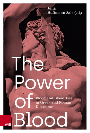Hoffmann-Salz, Julia (Hrsg.). The Power of Blood - Blood and Blood Ties in Greek and Roman Discourse. Vandenhoeck + Ruprecht, 2026.
