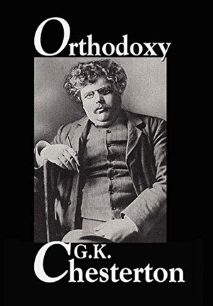 Chesterton, G K. Orthodoxy. Wildside Press, 2024.