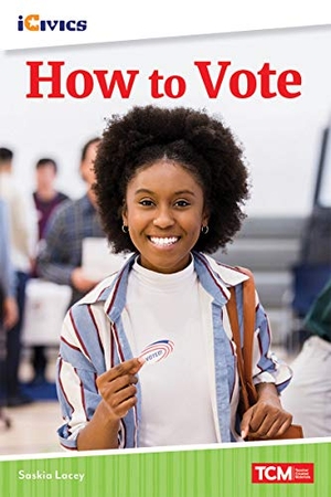 Lacey, Saskia. How to Vote. Teacher Created Materials, 2021.