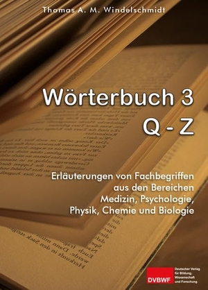 Windelschmidt, Thomas A. M.. Wörterbuch 3: Q - Z. Deutscher Verlag für Bildung, Wissenschaft und Forschung, 2018.