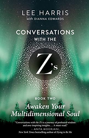 Harris, Lee. Awaken Your Multidimensional Soul - Conversations with the Z's, Book Two. New World Library, 2023.