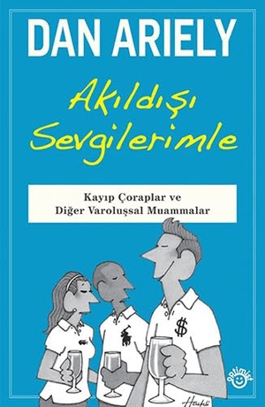 Ariely, Dan. Akildisi Sevgilerimle. Optimist Yayim Dagitim, 2015.