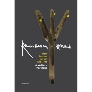 Crossley-Holland, Kevin. New Leaves On An Old Tree - A Writer's Portfolio. Propolis, 2023.